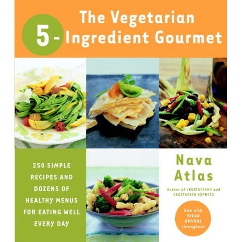 5 Ingredient Gourmet by Nava Atlas
