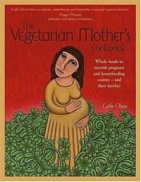 Vegetarian Mother's Cookbook by Cathe Olson