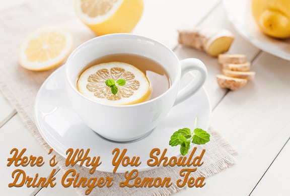 Lemon Ginger Tea: 5 Reasons Why You Should Drink It