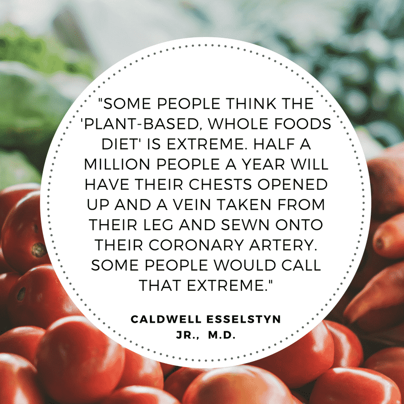 caldwell esselstyn vegan plantbased whole foods quote