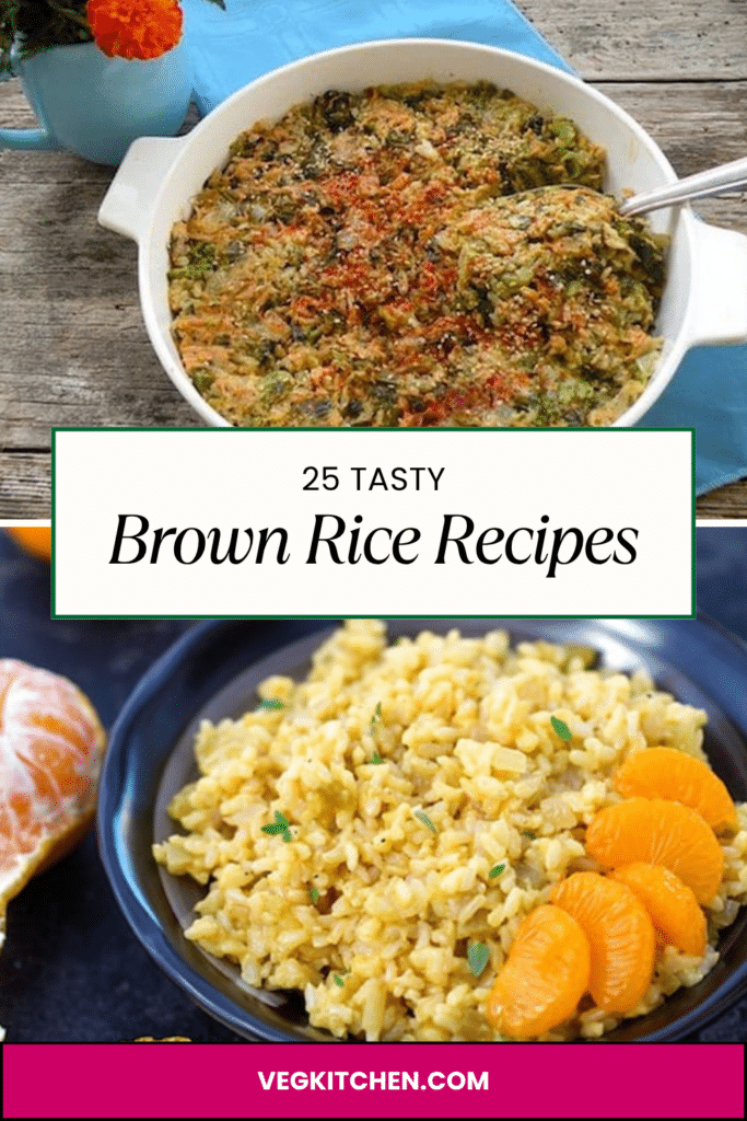 25 Tasty Brown Rice Recipes - Pinterest pin with vegan broccoli rice casserole and orange rice