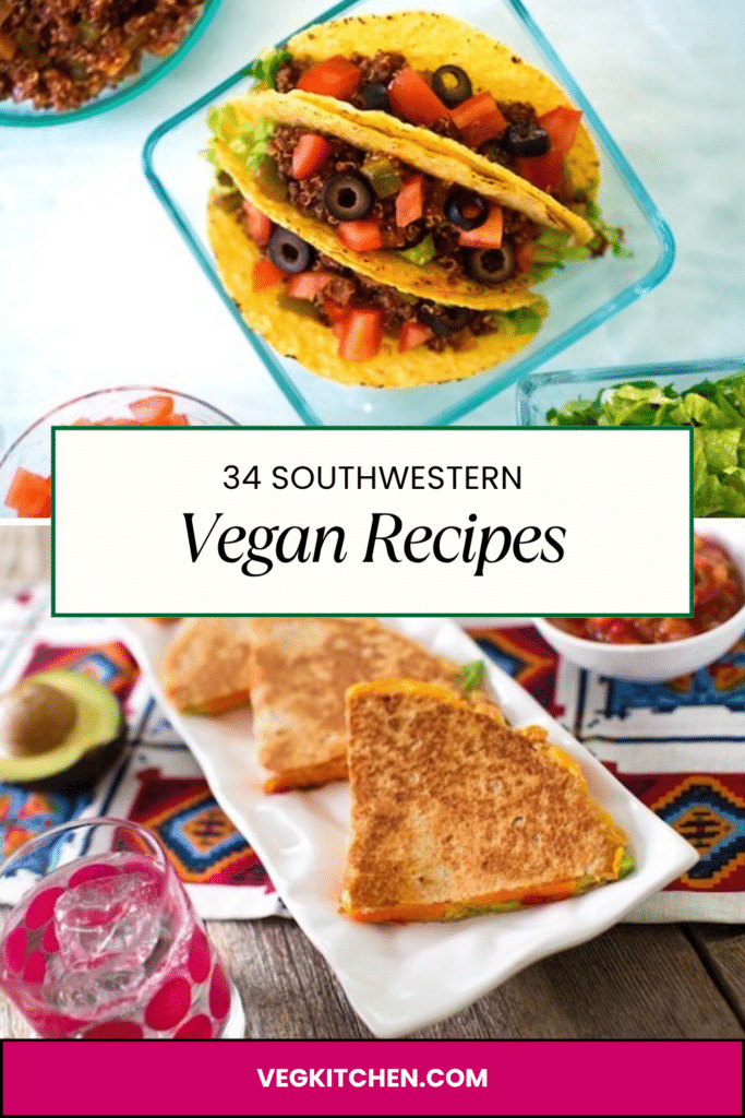 34 Southwestern Vegan Recipes Pinterest pin graphic with quinoa tacos and quesadilla photos
