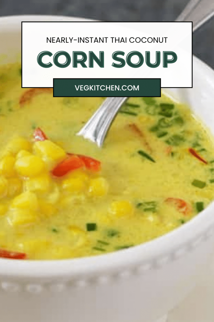 Pinterest pin for Nearly-Instant Thai Coconut Corn Soup with a bowl of soup