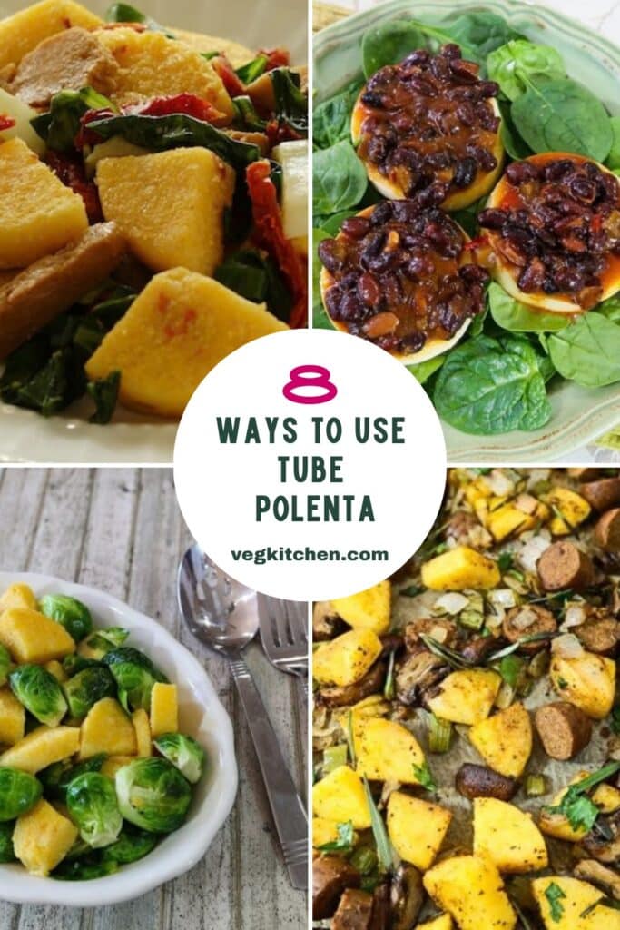 Pinterest pin: 8 ways to use tube polenta, with seitan polenta skillet, beans on polenta, polenta with Brussels sprouts, and polenta stuffing