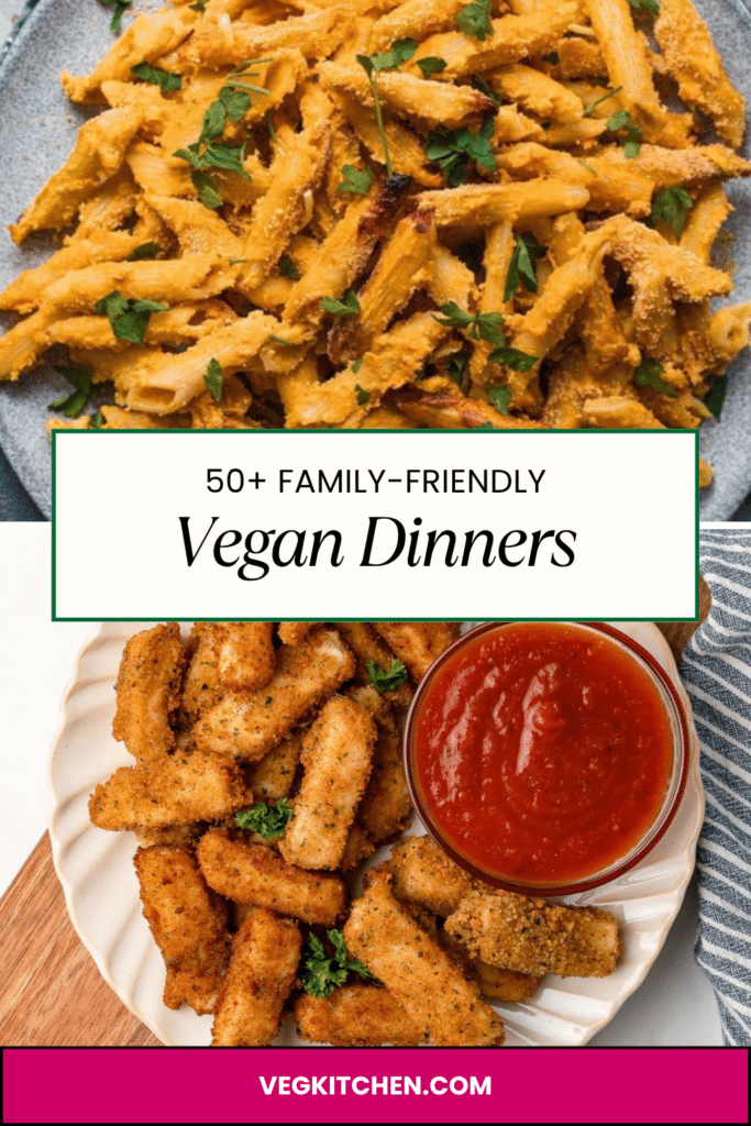 50+ family-friendly vegan dinners, including baked mac and cheese and mozzarella sticks